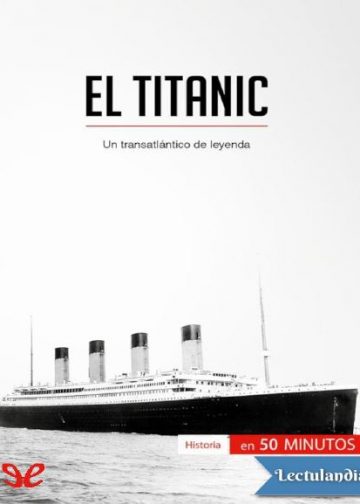 El Titanic - Un transatlántico de leyenda