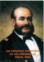 Los principios Espirituales de los herederos de Miguel Grau