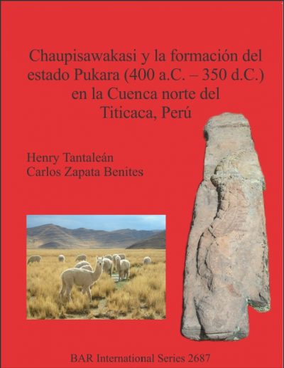 Chaupisawakasi y la Formación del Estado Pukara 440 aC. 350 dC. En la cuenca norte del Titicaca Perú