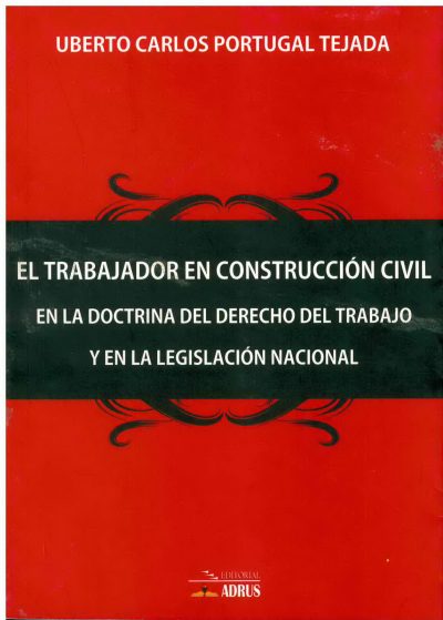 El trabajador en contrucción civil en la doctrina del derecho del trabajo y en la Legislación Nacional