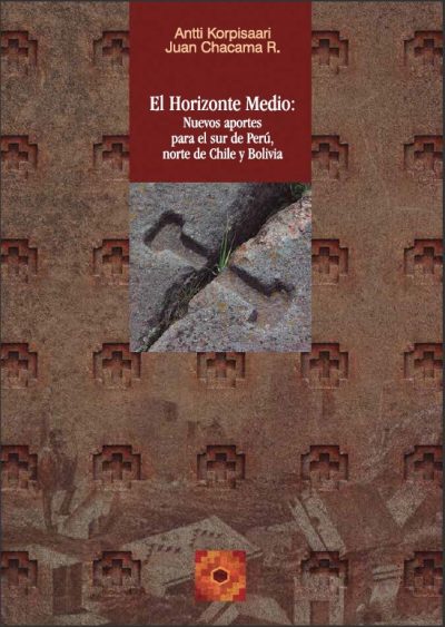 El Horizonte Medio - Nuevos aportes para el sur de Perú, Norte de Chile y Bolivia (libro completo)